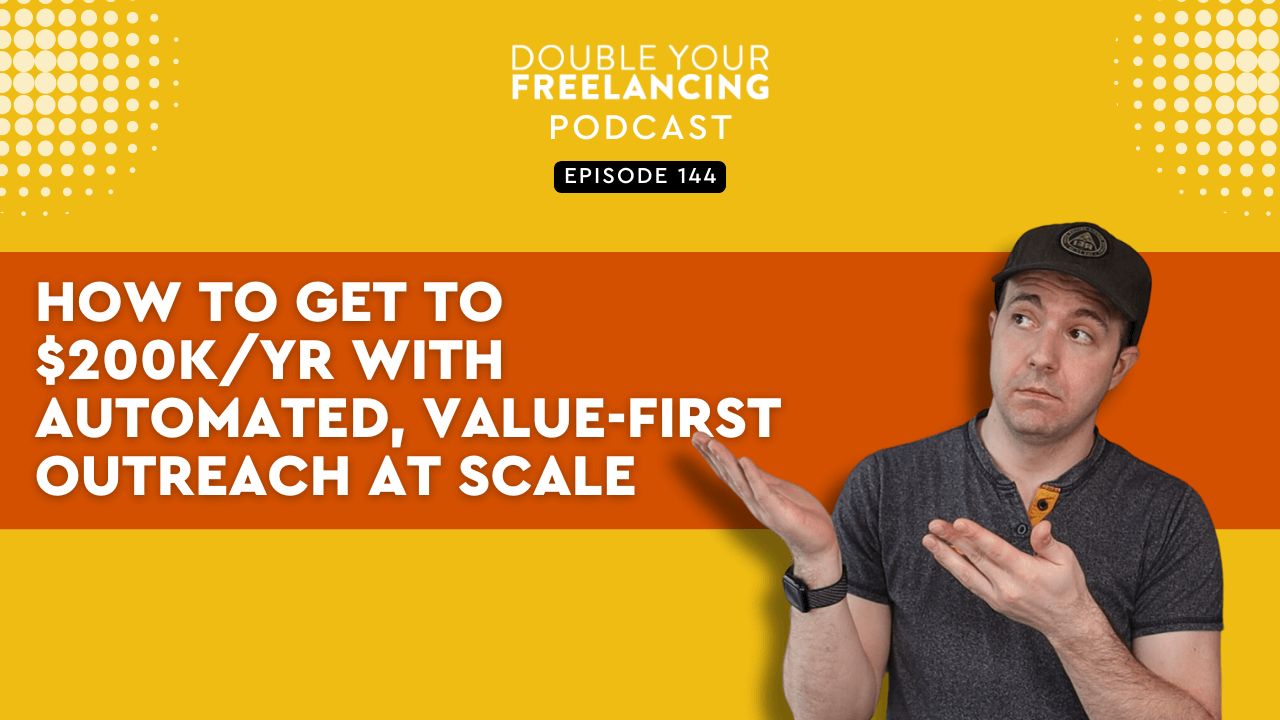 Episode 144: How To Get to $200K/Yr With Automated, Value-First Outreach at Scale