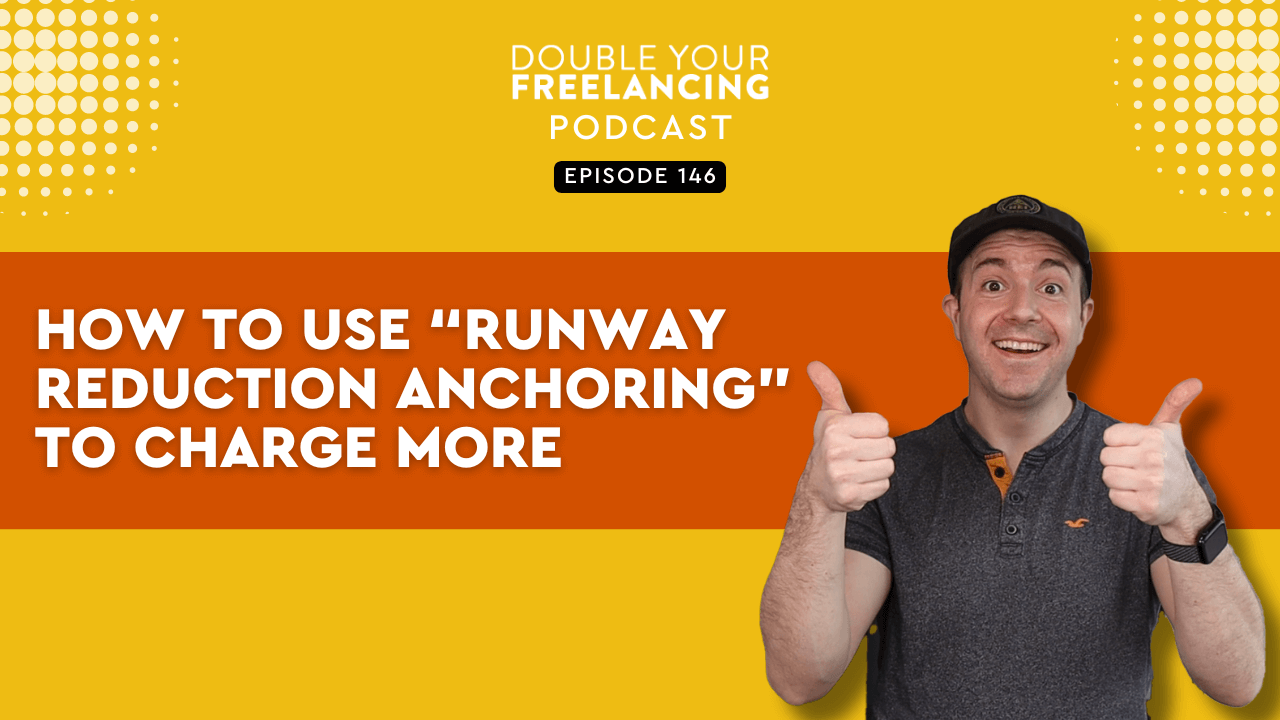 Episode 146: How To Use “Runway Reduction Anchoring” To Charge More